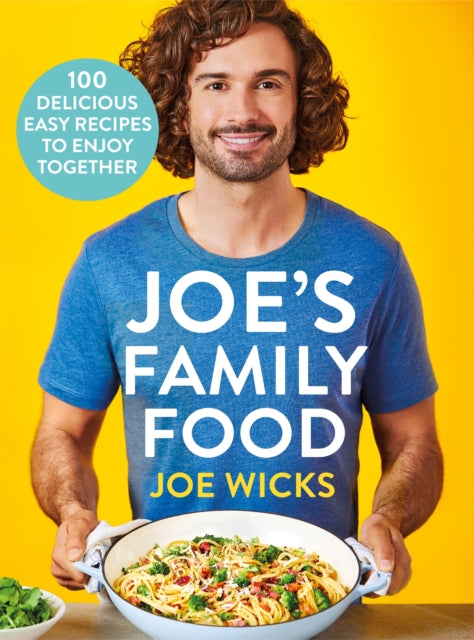 Joe's Family Food - 100 Delicious, Easy Recipes to Enjoy Together