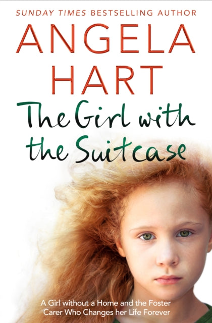 The Girl with the Suitcase - A Girl Without a Home and the Foster Carer Who Changes her Life Forever