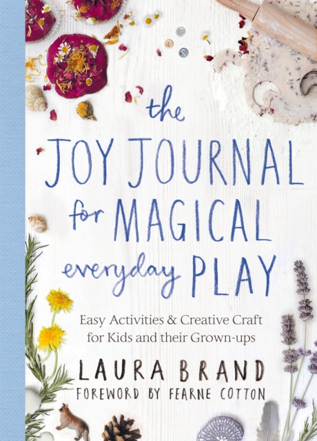 JOY JOURNAL FOR MAGICAL EVERYDAY PLAY