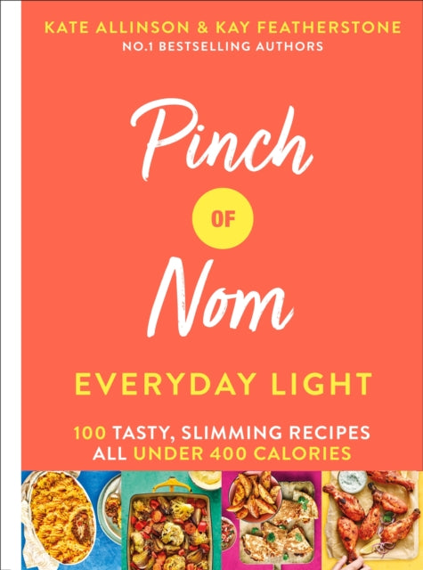 Pinch of Nom Everyday Light - 100 Tasty, Slimming Recipes All Under 400 Calories