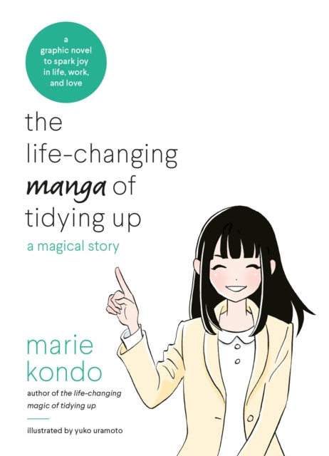 The Life-Changing Manga of Tidying Up - A Magical Story to Spark Joy in Life, Work and Love