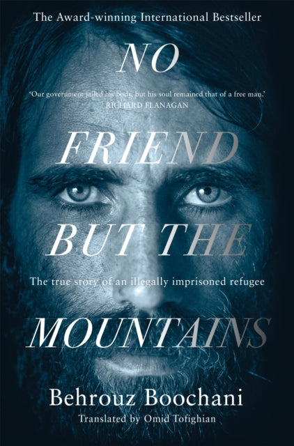 No Friend but the Mountains - The True Story of an Illegally Imprisoned Refugee