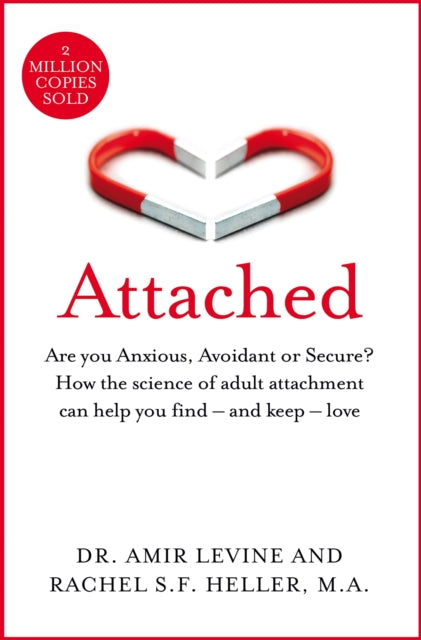 Attached - Are you Anxious, Avoidant or Secure? How the science of adult attachment can help you find - and keep - love