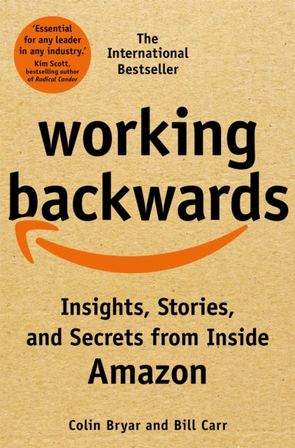 Working Backwards - Insights, Stories, and Secrets from Inside Amazon