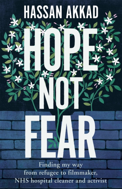 Hope Not Fear - Finding My Way from Refugee to Filmmaker to NHS Hospital Cleaner and Activist