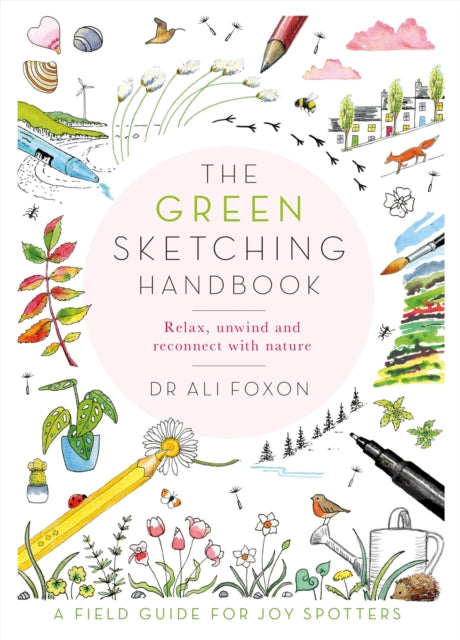 The Green Sketching Handbook - Relax, Unwind and Reconnect with Nature