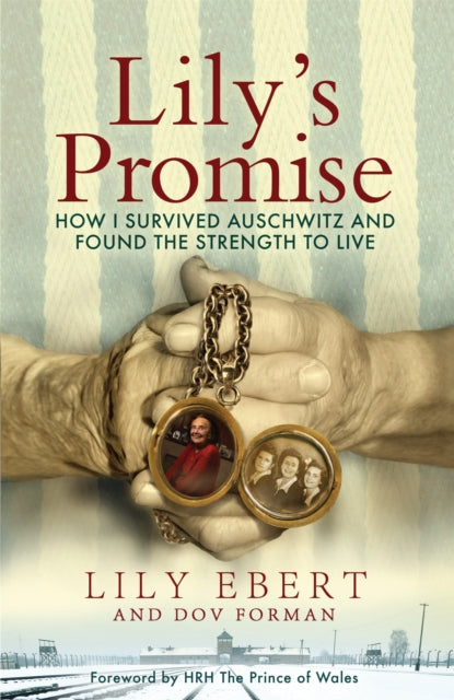 Lily's Promise - How I Survived Auschwitz and Found the Strength to Live