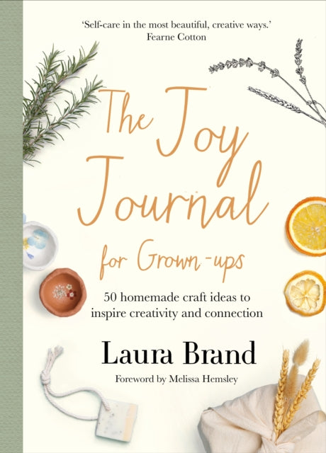 The Joy Journal For Grown-ups - 50 homemade craft ideas to inspire creativity and connection