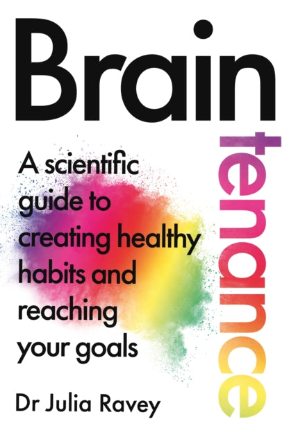 Braintenance - A scientific guide to creating healthy habits and reaching your goals