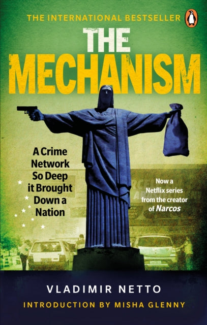 The Mechanism - A Crime Network So Deep it Brought Down a Nation