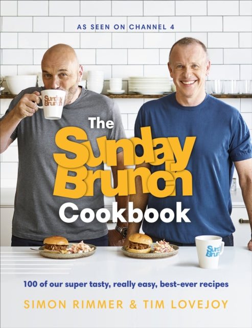 The Sunday Brunch Cookbook - 100 of Our Super Tasty, Really Easy, Best-ever Recipes