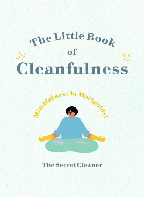 The Little Book of Cleanfulness - Mindfulness in Marigolds!