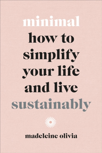 Minimal - How to simplify your life and live sustainably