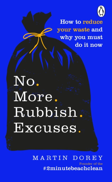 No More Rubbish Excuses - How to reduce your waste and why you must do it now
