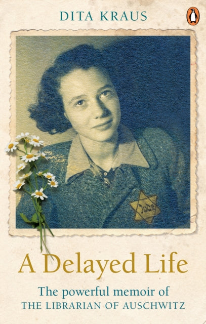 A Delayed Life - The true story of the Librarian of Auschwitz