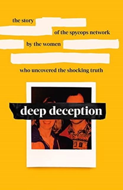 Deep Deception - The story of the spycop network, by the women who uncovered the shocking truth