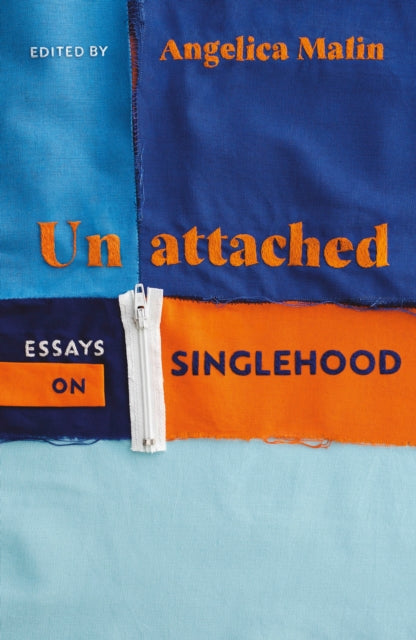 Unattached - Empowering Essays on Singlehood
