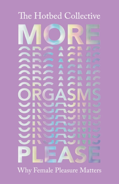 More Orgasms Please - Why Female Pleasure Matters