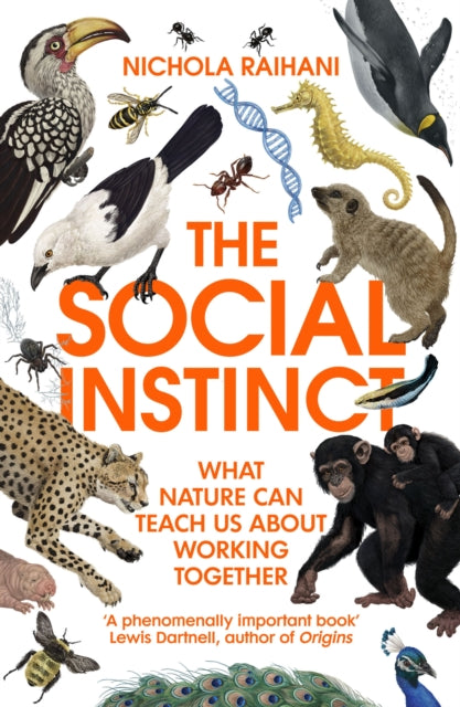 The Social Instinct - What Nature Can Teach Us About Working Together