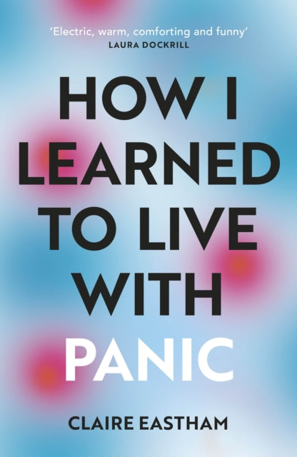 How I Learned to Live With Panic - an honest and intimate exploration on how to cope with panic attacks