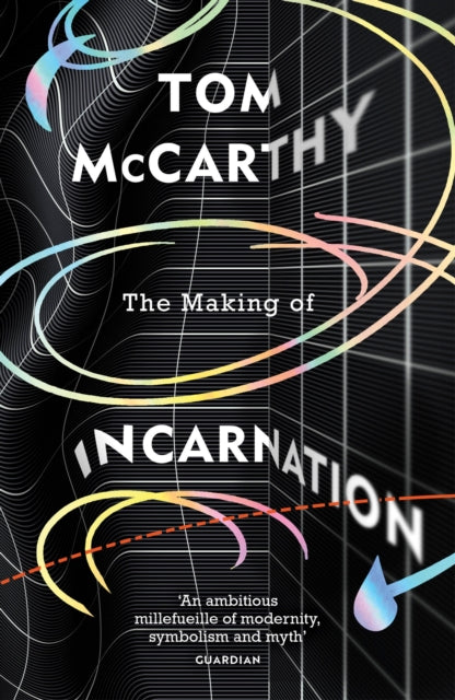 The Making of Incarnation - FROM THE TWICE BOOKER SHORLISTED AUTHOR
