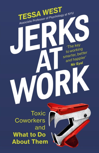 Jerks at Work - Toxic Coworkers and What to do About Them