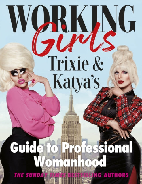 Working Girls - Trixie and Katya's Guide to Professional Womanhood