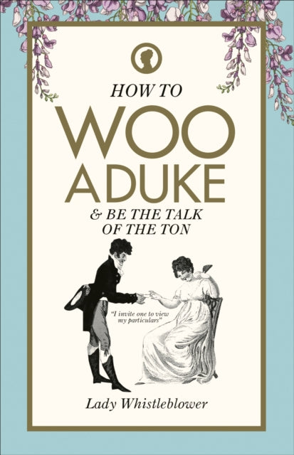 How to Woo a Duke - & be the talk of the ton