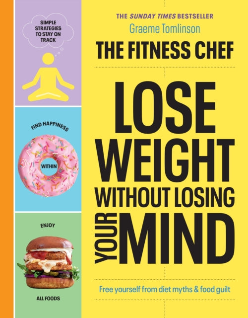 THE FITNESS CHEF - Lose Weight Without Losing Your Mind - The Sunday Times Bestseller