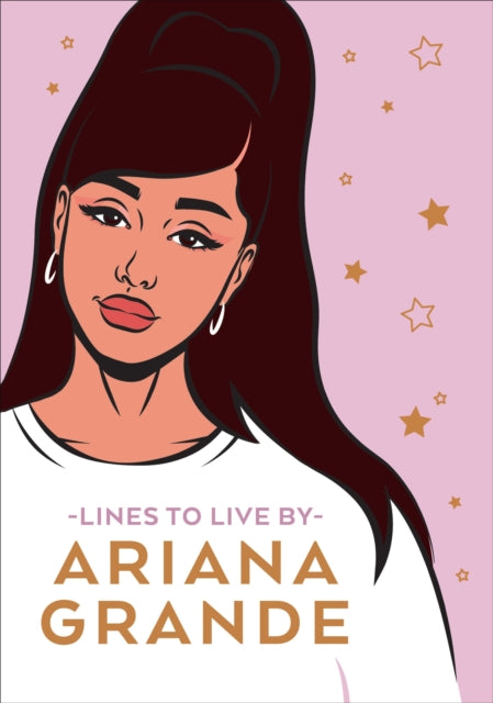 Ariana Grande Lines To Live By - Say 'thank you, next' to bad vibes and live your best life
