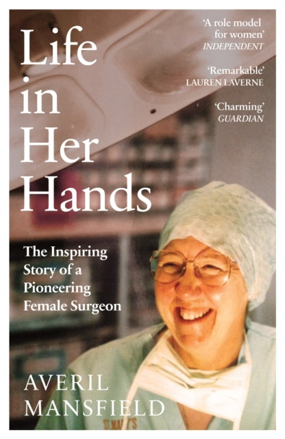 Life in Her Hands - The Inspiring Story of a Pioneering Female Surgeon