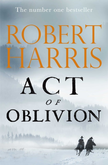 Act of Oblivion - The Thrilling new novel from the no. 1 bestseller Robert Harris
