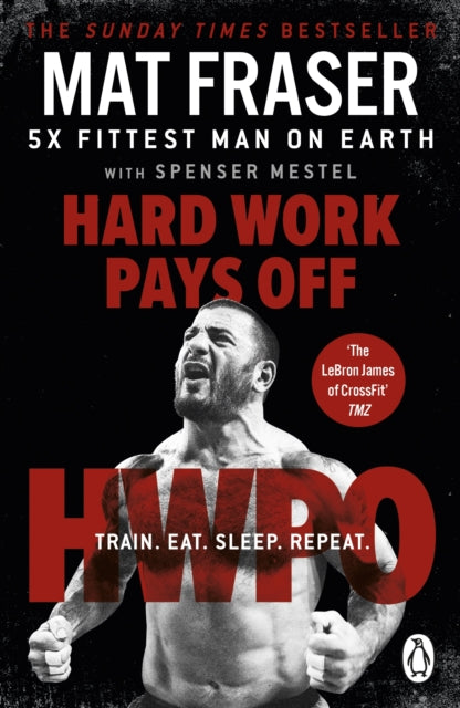 Hard Work Pays Off - Transform Your Body and Mind with CrossFit's Five-Time Fittest Man on Earth