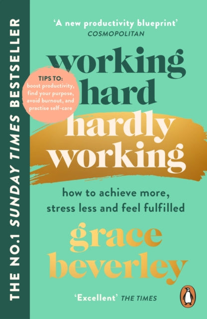 Working Hard, Hardly Working - How to achieve more, stress less and feel fulfilled: THE #1 SUNDAY TIMES BESTSELLER