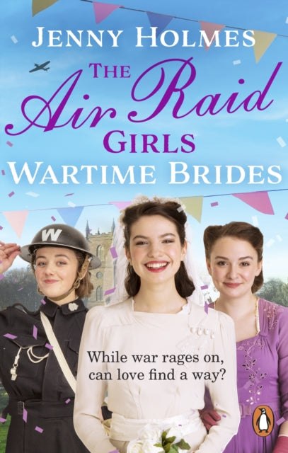 The Air Raid Girls: Wartime Brides - An uplifting and joyful WWII saga romance (The Air Raid Girls Book 3)