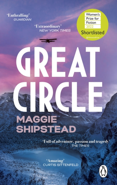 Great Circle - The soaring and emotional novel shortlisted for the Women's Prize for Fiction 2022 and shortlisted for the Booker Prize 2021