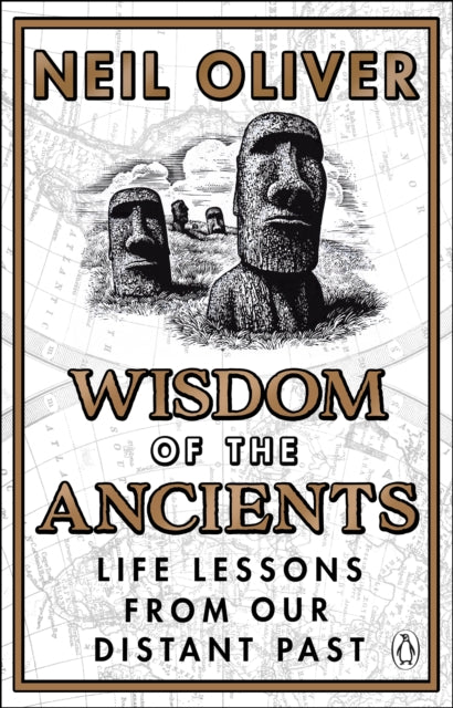 Wisdom of the Ancients - Life lessons from our distant past