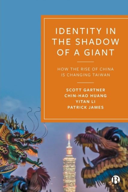 Identity in the Shadow of a Giant - How the Rise of China is Changing Taiwan