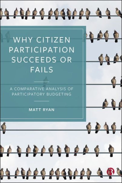 Why Citizen Participation Succeeds or Fails - A Comparative Analysis of Participatory Budgeting