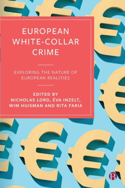 European White-Collar Crime - Exploring the Nature of European Realities