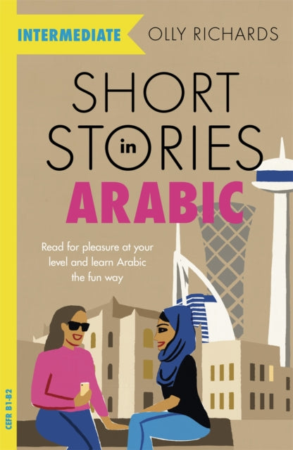 Short Stories in Arabic for Intermediate Learners - Read for pleasure at your level, expand your vocabulary and learn Arabic the fun way!