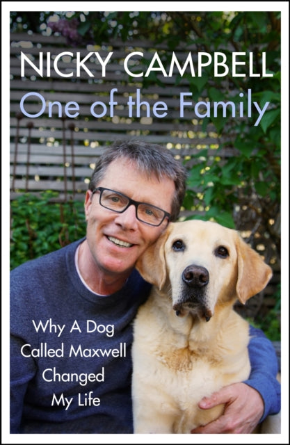 One of the Family - Why A Dog Called Maxwell Changed My Life - The Sunday Times bestseller and the perfect gift for Mother's Day