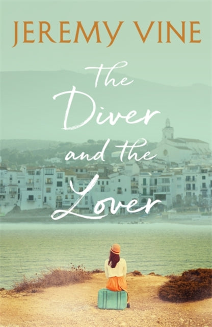 The Diver and The Lover - A novel of love, sacrifice and the art of obsession