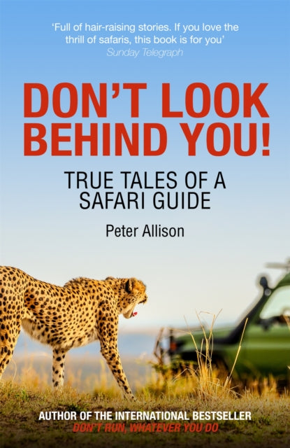 Don't Look Behind You! - True Tales of a Safari Guide