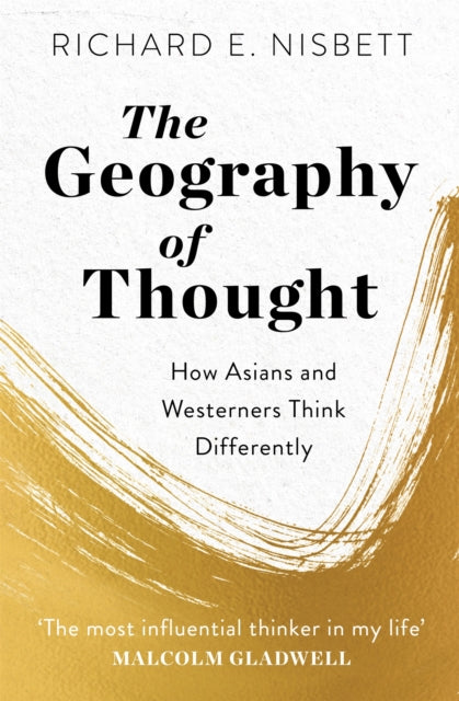 The Geography of Thought - How Asians and Westerners Think Differently - and Why