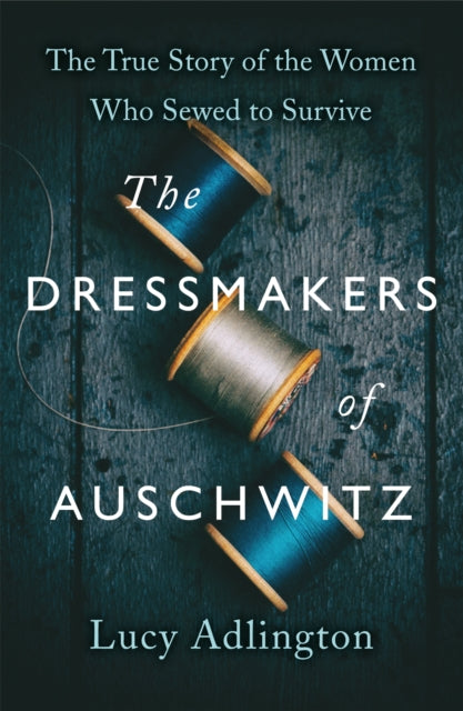 Dressmakers of Auschwitz