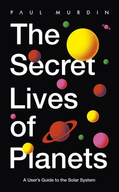 The Secret Lives of Planets - A User's Guide to the Solar System - BBC Sky At Night's Best Astronomy and Space Books of 2019