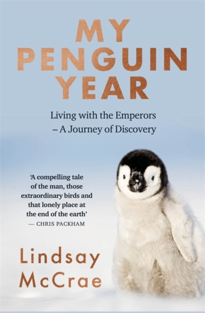 My Penguin Year - Living with the Emperors - A Journey of Discovery