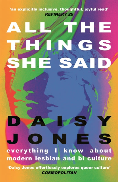 All The Things She Said - Everything I Know About Modern Lesbian and Bi Culture