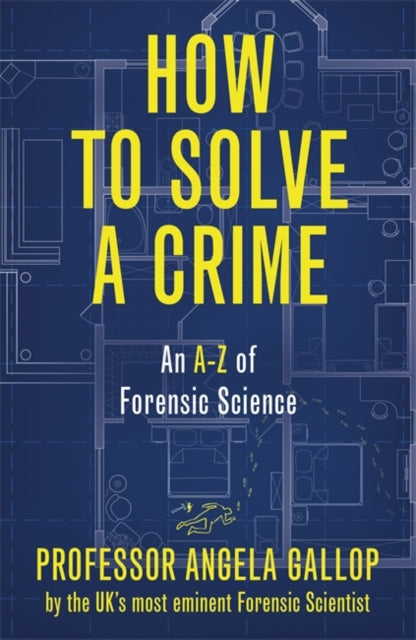 How to Solve a Crime - Stories from the Cutting Edge of Forensics
